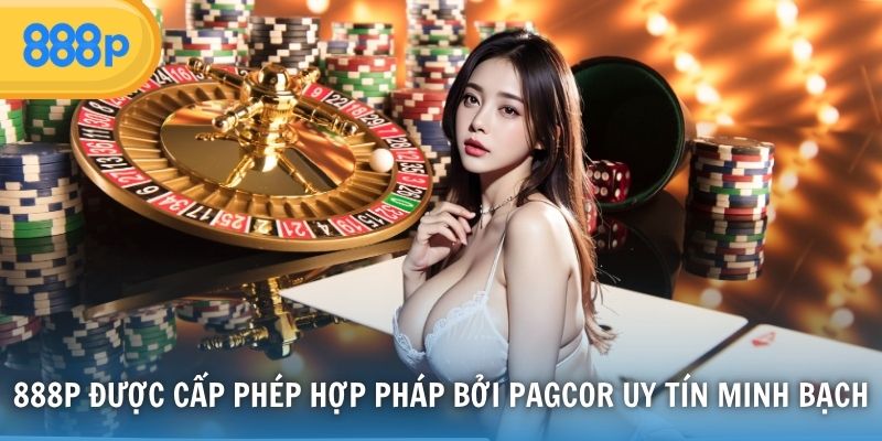 888P được cấp phép hợp pháp bởi PAGCOR uy tín minh bạch
