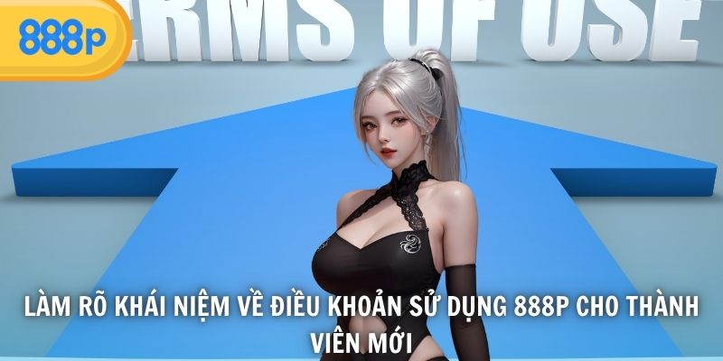 Làm rõ khái niệm về điều khoản sử dụng 888P cho thành viên mới